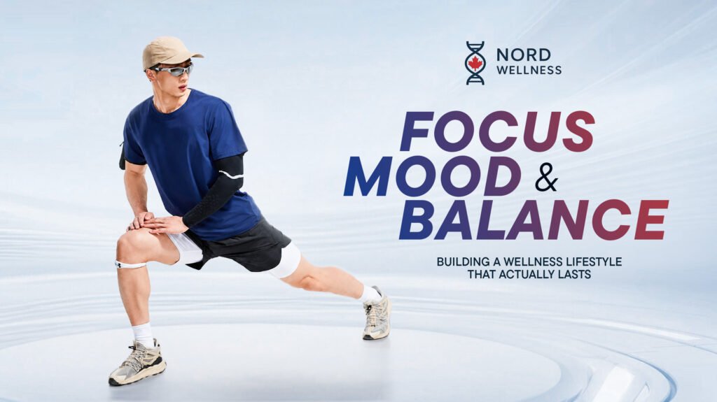 focus-mood-and-balance-building-a-wellness-lifestyle-that-actually-lasts